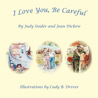 I Love You, Be Careful by Snider, Judy