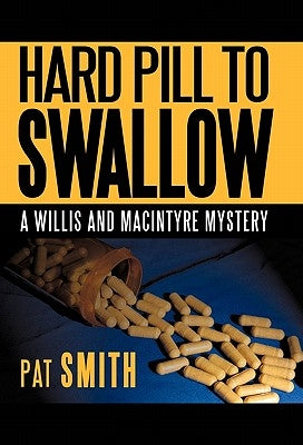 Hard Pill to Swallow: A Willis and Macintyre Mystery by Smith, Pat