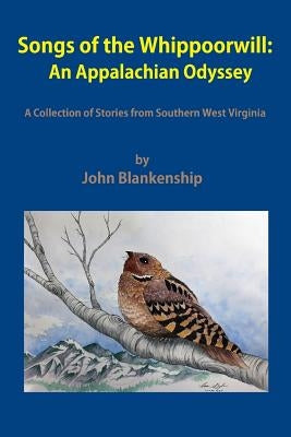 Songs of the Whippoorwill: An Appalachian Odyssey by Blankenship, John
