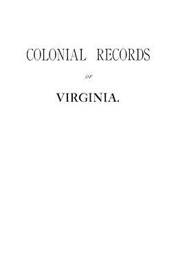 Colonial Records of Virginia by Committee of State Library