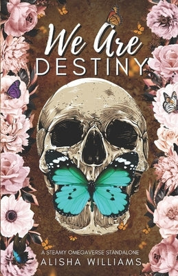 We Are Destiny by Williams, Alisha
