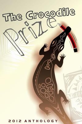 The Crocodile Prize Anthology 2012 by Fitzpatrick, Philip