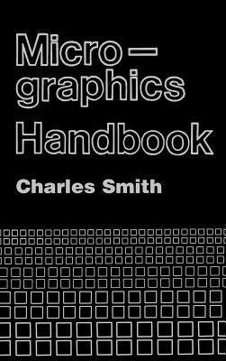 Micrographics Handbook by Smith, Charles