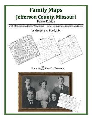 Family Maps of Jefferson County, Missouri by Boyd J. D., Gregory a.