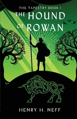 The Hound of Rowan: Book One of The Tapestry by Neff, Henry H.