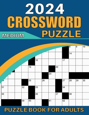 2024 Medium Crossword Puzzle Book for Adults: Medium Crossword Puzzles Book For Adults And Seniors, Beautiful Crossword Puzzle Book For Puzzle Lovers by S. Elliott, Edwin