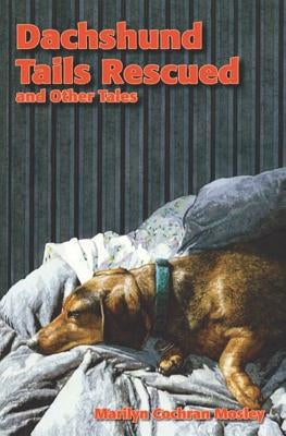 Dachshund Tails Rescued and Other Tales by Ross, Sueellen