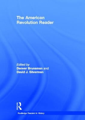 The American Revolution Reader by Brunsman, Denver