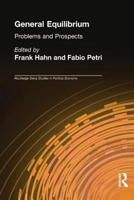 General Equilibrium: Problems and Prospects by Hahn, Frank