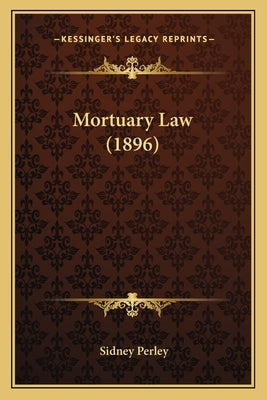 Mortuary Law (1896) by Perley, Sidney