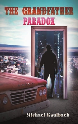 The Grandfather Paradox by Kaulback, Michael