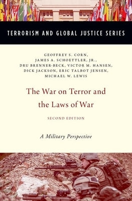 War on Terror and the Laws of War: A Military Perspective (Revised) by Corn, Geoffrey S.