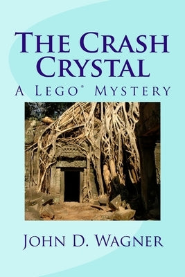 The Crash Crystal: A Lego Mystery: A middle-grade novel for 9-12 year-olds by Wagner, John D.