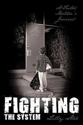 Fighting the System: A Foster Mother's Journal by Lilly Star