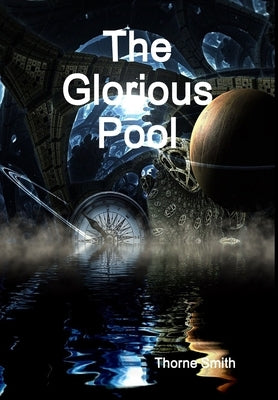 The Glorious Pool by Smith, Thorne