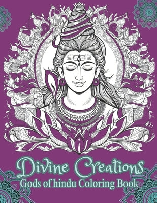 Divine Creations: Gods of Hindu Coloring Book by S, Angie IMM