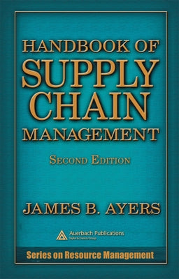 Handbook of Supply Chain Management by Ayers, James B.