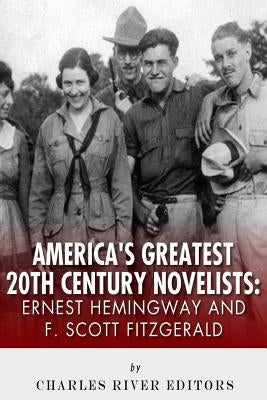Ernest Hemingway & F. Scott Fitzgerald: America's Greatest 20th Century Novelist by Charles River