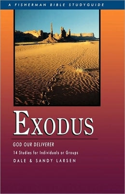 Exodus: God Our Deliverer by Larsen, Dale