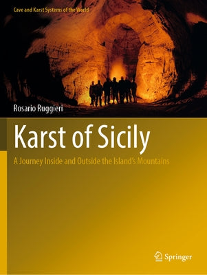 Karst of Sicily: A Journey Inside and Outside the Island's Mountains by Ruggieri, Rosario