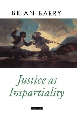 Justice as Impartiality by Barry, Brian