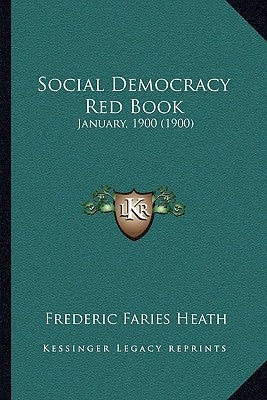 Social Democracy Red Book: January, 1900 (1900) by Heath, Frederic Faries