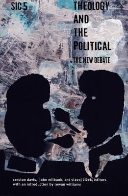 Theology and the Political: The New Debate, sic v by Davis, Creston