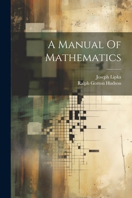 A Manual Of Mathematics by Hudson, Ralph Gorton