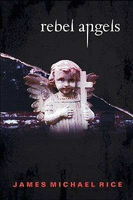 Rebel Angels by Rice, James Michael