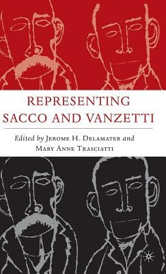 Representing Sacco and Vanzetti by Delamater, J.