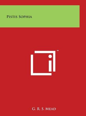 Pistis Sophia by Mead, G. R. S.