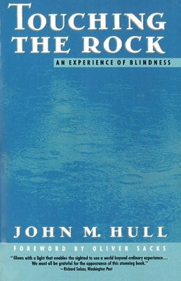 Touching the Rock: An Experience of Blindness by Hull, John