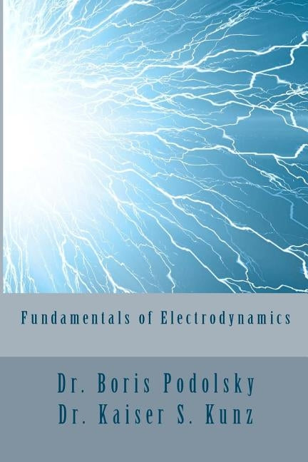 Fundamentals of Electrodynamics by Kunz, Kaiser S.