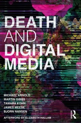 Death and Digital Media by Arnold, Michael
