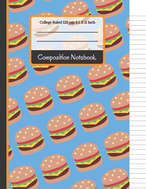 Composition Notebook: Cheese Burger College Ruled Notebook for Girls, Kids, School, Students and Teachers (Back To School Notebooks) by Co, Creative School