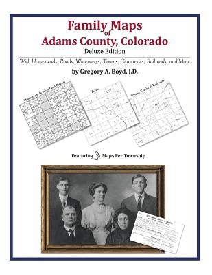 Family Maps of Adams County, Colorado by Boyd J. D., Gregory a.