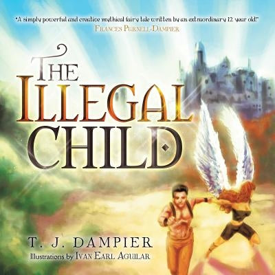 The Illegal Child by Dampier, T. J.