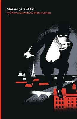 Messengers of Evil: Being the Third of the Series of Fantomas Detective Tales by Souvestre, Pierre