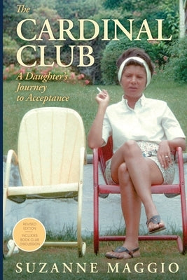 The Cardinal Club: A Daughter's Journey to Acceptance by Maggio, Suzanne