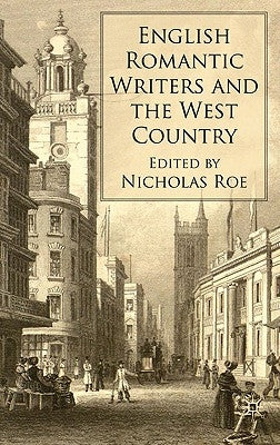 English Romantic Writers and the West Country by Roe, N.