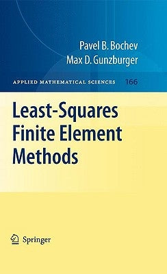 Least-Squares Finite Element Methods by Bochev, Pavel B.
