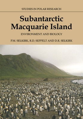 Subantarctic Macquarie Island: Environment and Biology by Selkirk, Patricia