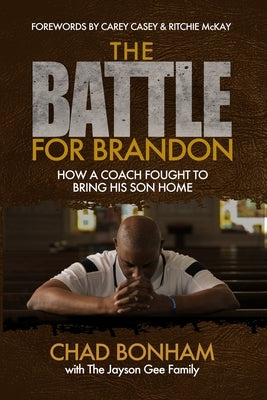 The Battle for Brandon: How A Coach Fought To Bring His Son Home by Gee, Jayson