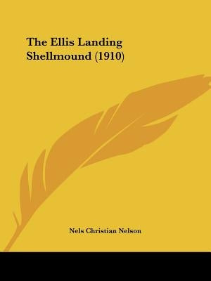 The Ellis Landing Shellmound (1910) by Nelson, Nels Christian