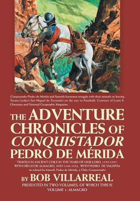 The Adventure Chronicles of Conquistador Pedro De Mérida: Volume 1: Almagro by Villarreal, Bob