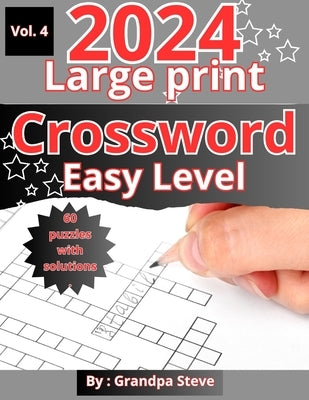 Large print crossword puzzles easy: Vol 4. 60 Large-Print Easy crossword puzzles for seniors, adults, and teens by Manopla, Grandpa Steve