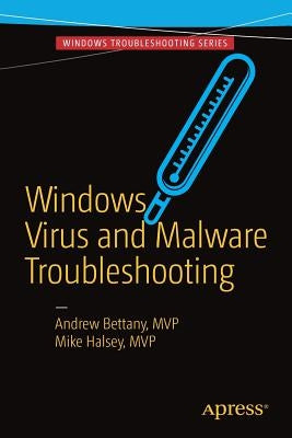 Windows Virus and Malware Troubleshooting by Bettany, Andrew