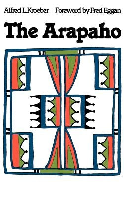 The Arapaho by Kroeber, Alfred