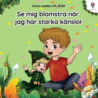 Se mig blomstra när jag har starka känslor: En berättelse för barn med autism om hur man hanterar känslor, utvecklar sin sociala förmåga och bemästrar by Ledden, Grace