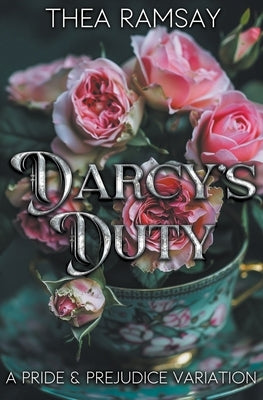 Darcy's Duty: A Pride and Prejudice Variation by Ramsay, Thea